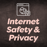 Internet Safety & Privacy